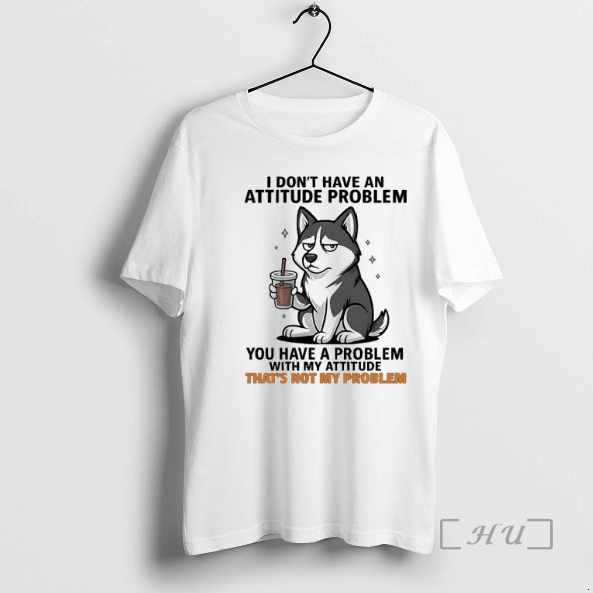 Officials I Dont Have An Attitude Problem Siberian Husky Graphic Premium T Shirts Sweater Hoodie