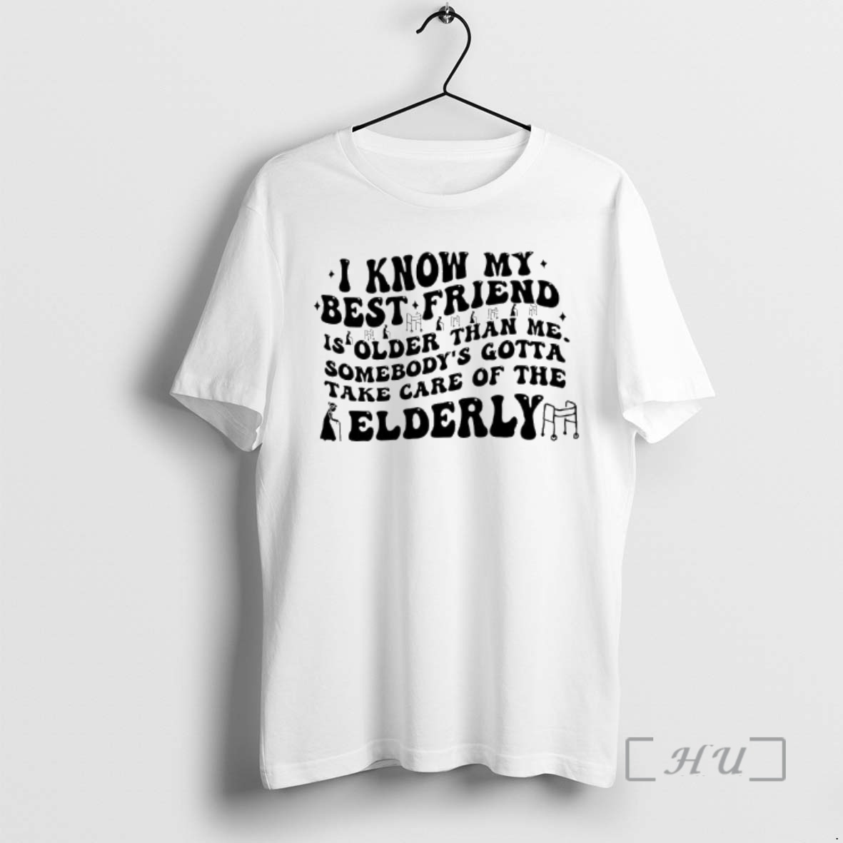 Officials I Know My Best Friend Is Folder Than Me Somebodys Gotta Take Care Of The Elderly Graphic Premium T Shirts Sweater Hoodie