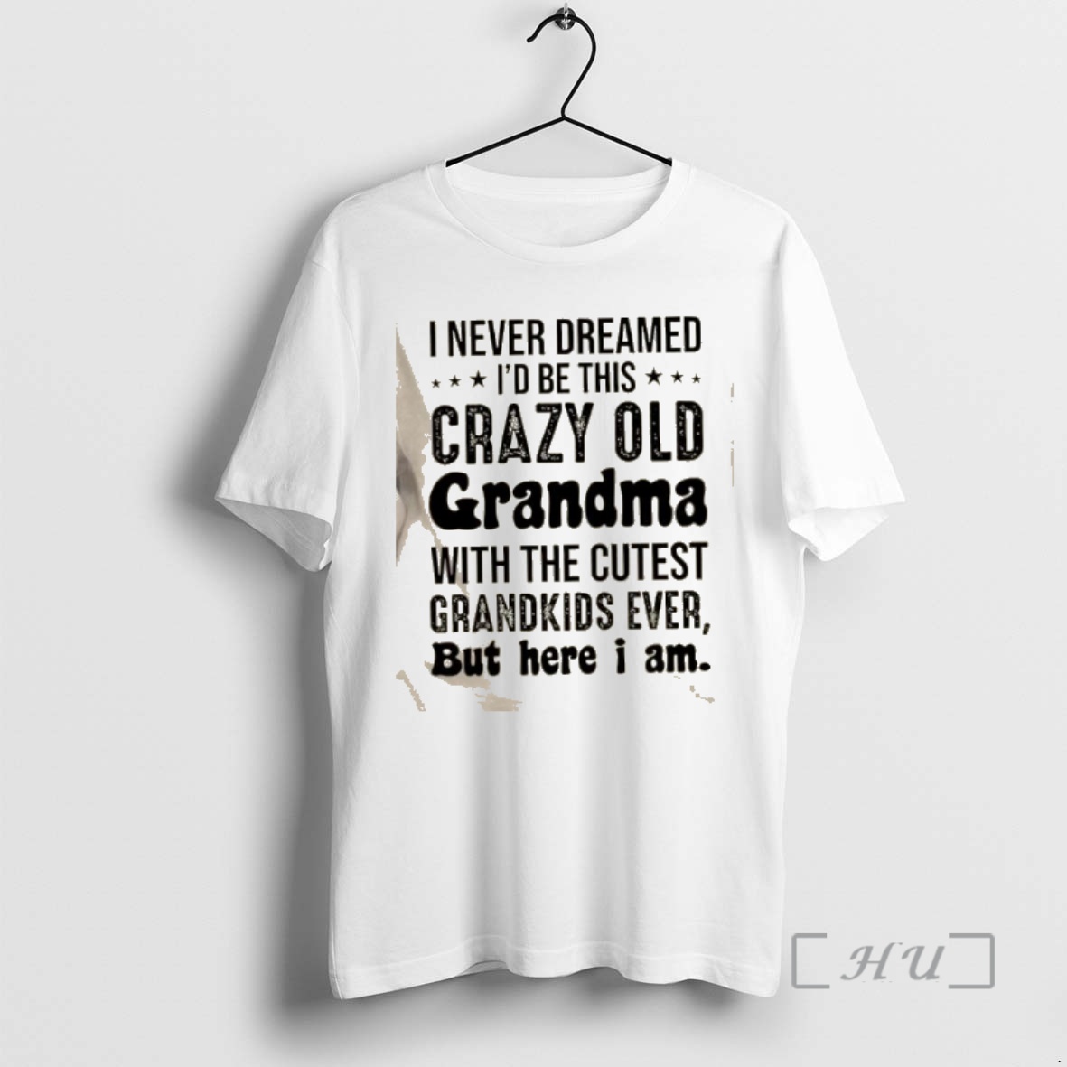 Officials I Never Dreamed Id Be This Crazy Old Grandma With The Cutest Grandkids Ever But Here I Am Quote Premium T Shirts Sweater Hoodie