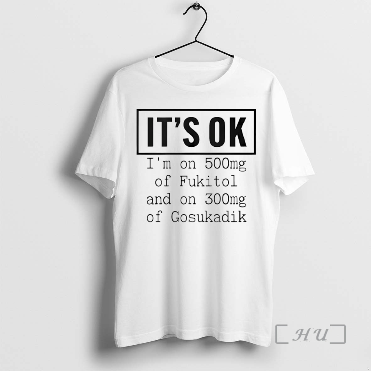 Officials Its Ok Im On 500mg Of Fukitol And On 300mg Of Gosukadik Circle Premium T Shirts Sweater Hoodie