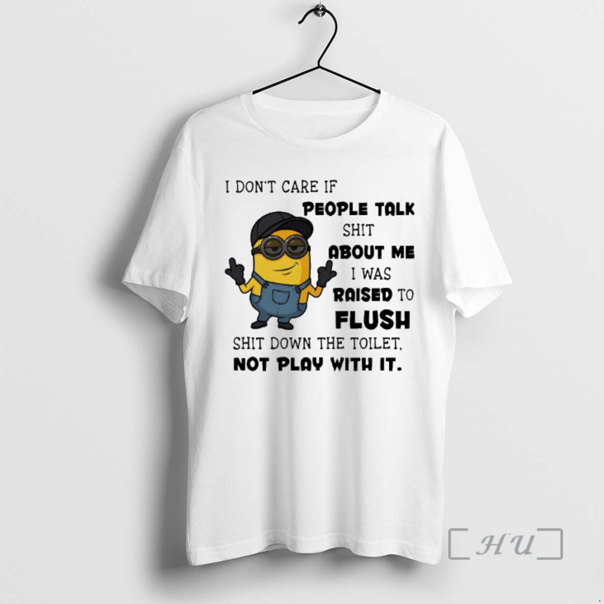 Officials Minion I Dont Care If People Talk Shit About Me I Was Raised To Flush Premium T Shirts Sweater Hoodie