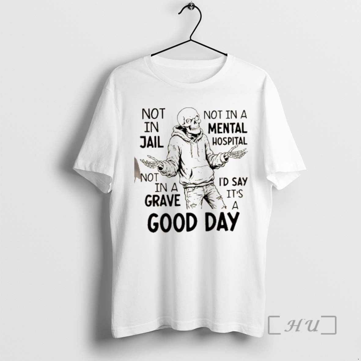 Officials Skeleton Not In Jail Not In A Mental Hospital Not In A Id Say Its A Good Day Premium T Shirts Sweater Hoodie