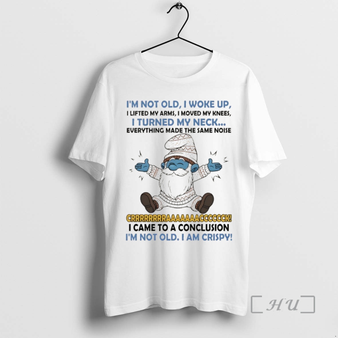 Officials Smurf Im Not Old I Woke Up I Lifted My Arms I Moved My Knees I Turned My Neck Everything Made The Same Premium T Shirts Sweater Hoodie