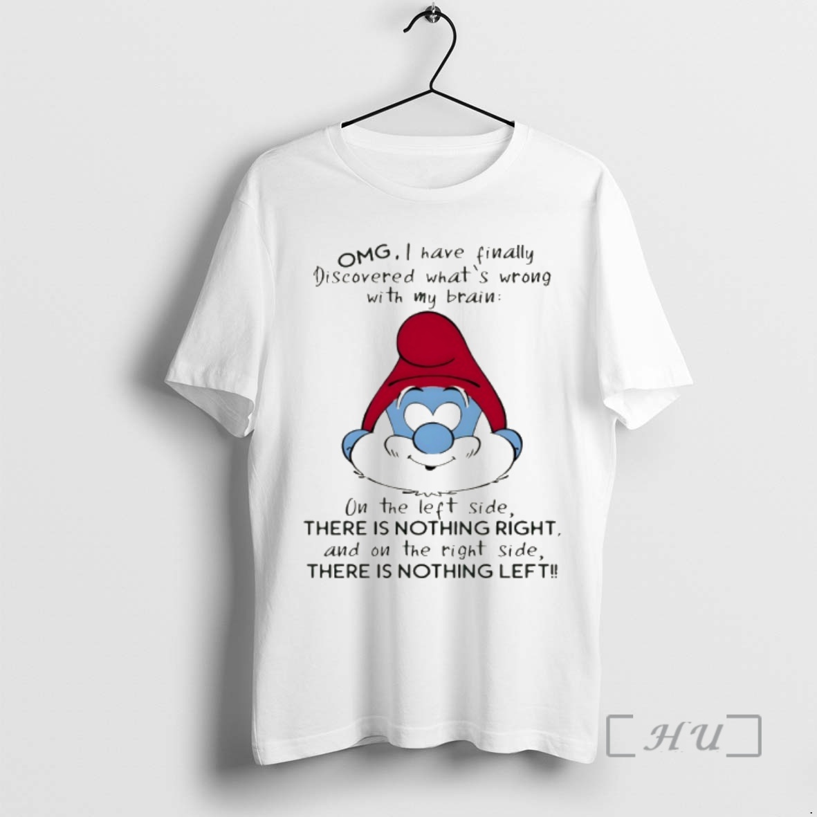 Officials Smurf Omg I Have Finally Discovered Whats Wrong With My Brain On The Left Side There Is Nothing Premium T Shirts Sweater Hoodie