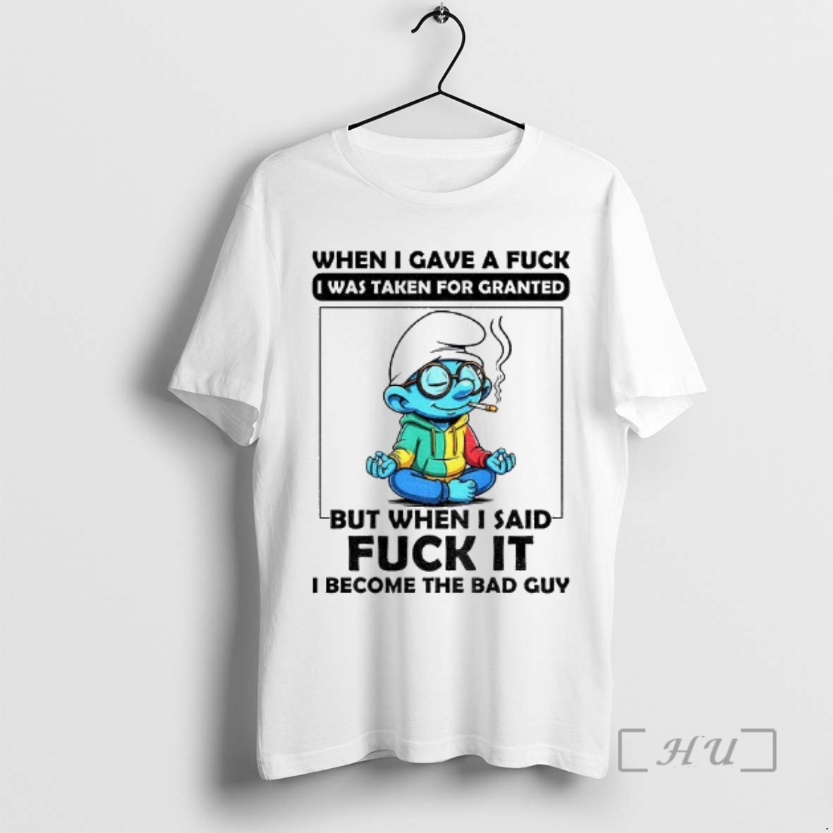 Officials Smurf When I Gave A Fuck I Was Taken For Granted But When I Said Fuck It I Become The Bad Guy Premium T Shirts Sweater Hoodie