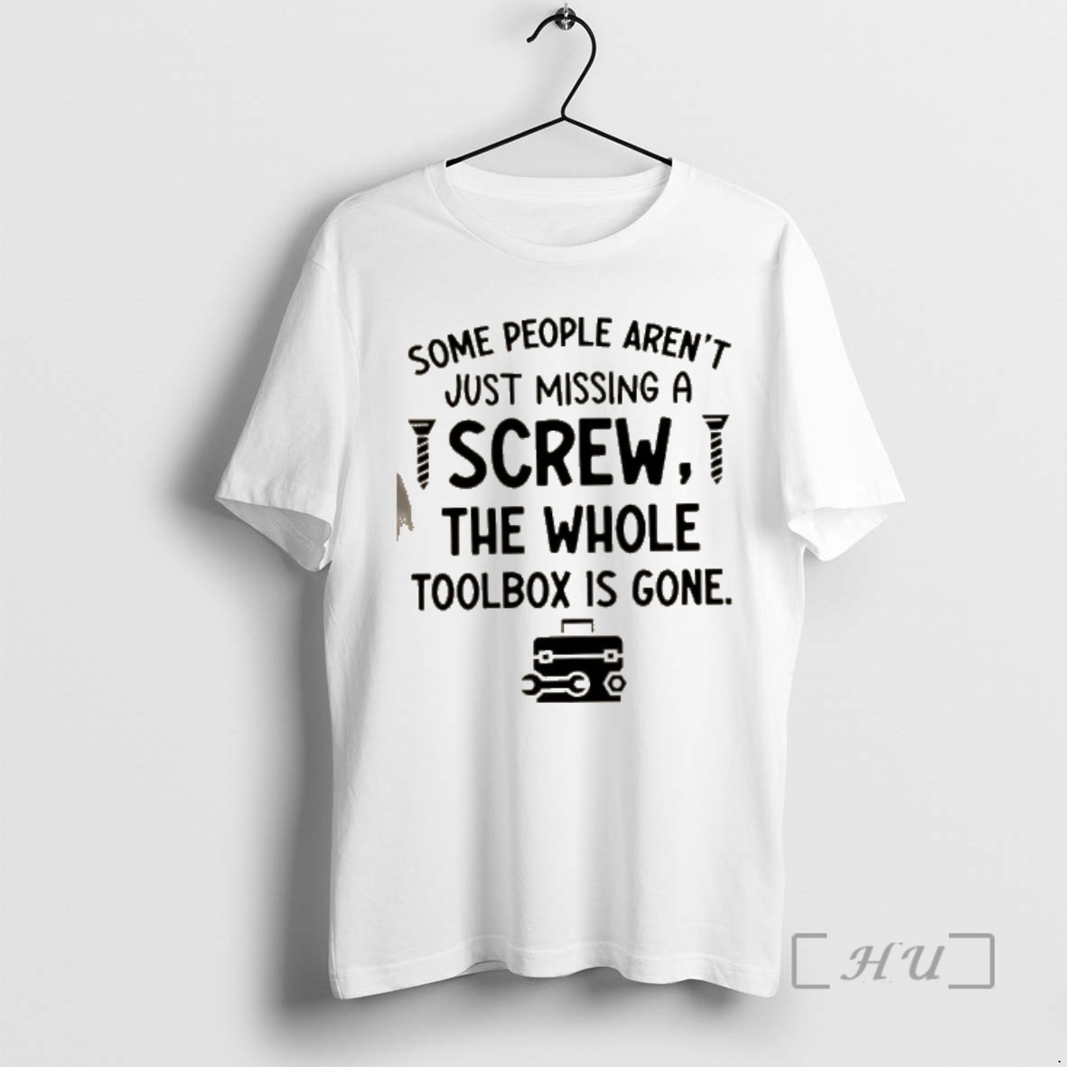 Officials Some People Arent Just Missing A Screw The Whole Toolbox Is Gone Text Premium T Shirts Sweater Hoodie