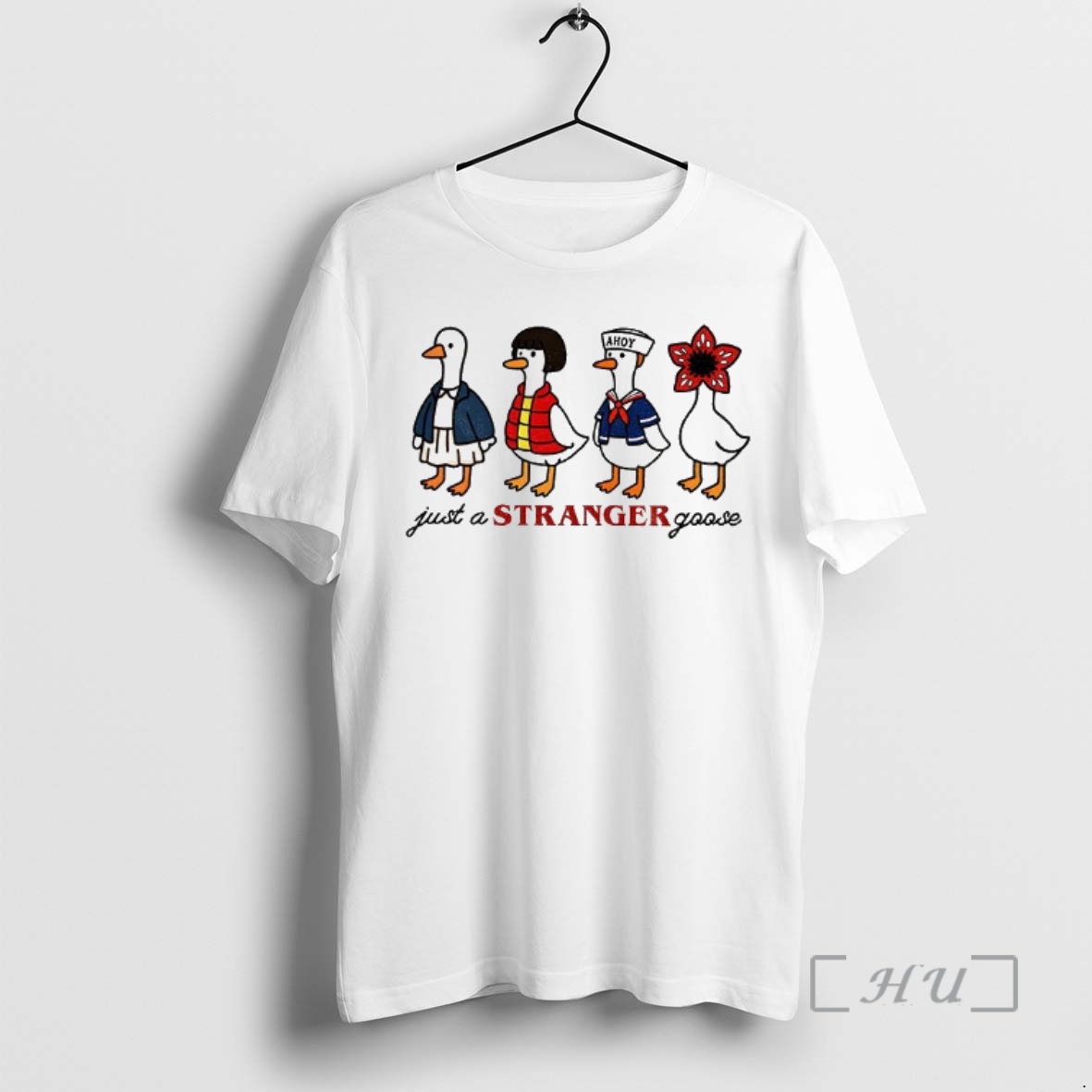 Officials Stranger Goose Just A Stranger Goose Stranger Things 5 Premium T Shirts Sweater Hoodie