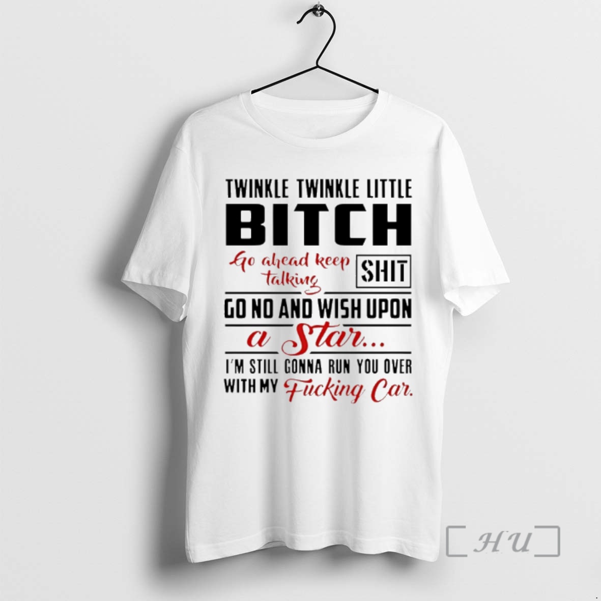 Officials Twinkle Twinkle Little Bitch Go Ahead Keep Talking Shit Premium T Shirts Sweater Hoodie