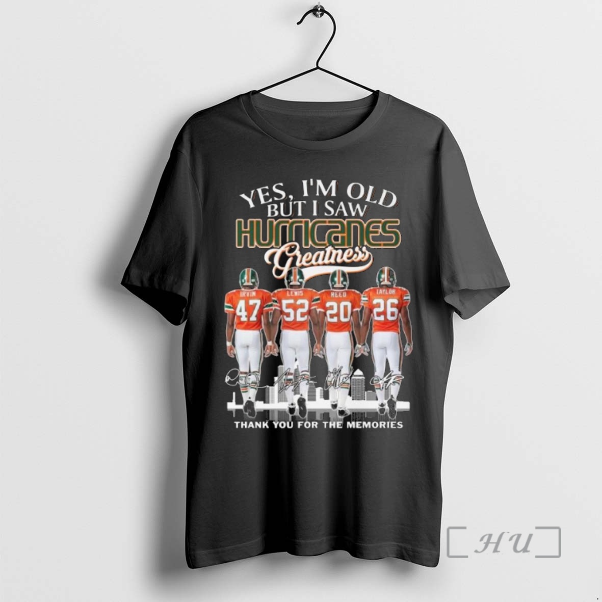 Officials Yes Im Old But I Saw Miami Hurricanes Greatness Players Signatures Thank You For The Memories Premium T Shirts Sweater Hoodie