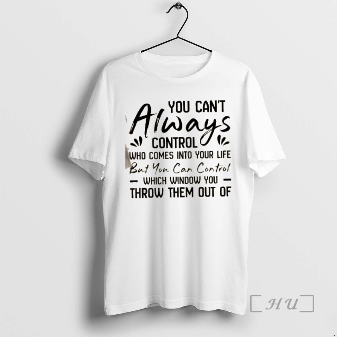 Officials You Cant Always Control Who Comes Into Your Life But You Can Control Which Window You Throw Them Out Of Text Premium T Shirts Sweater Hoodie