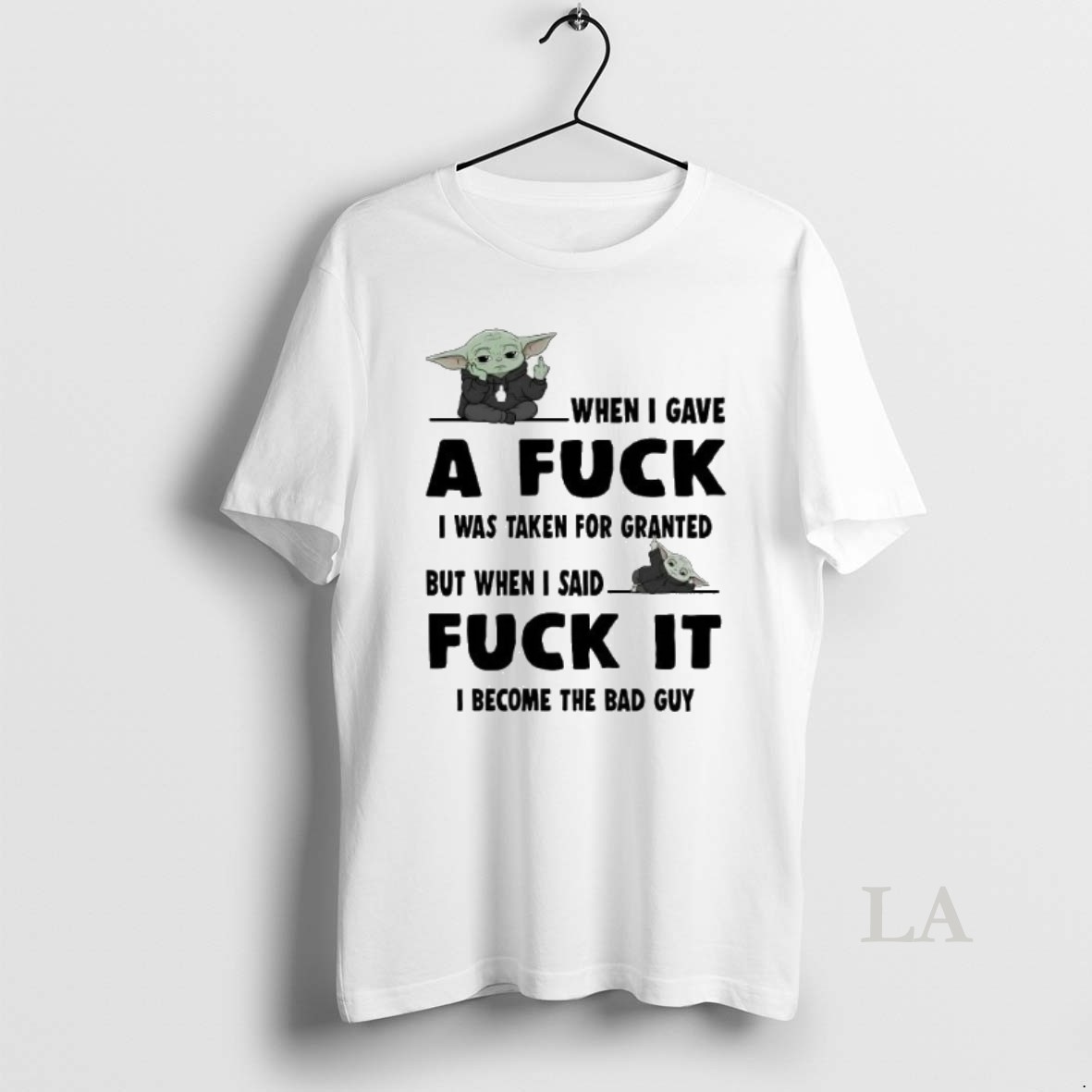 Original Baby Yoda When I Gave A Fuck When I Said Fuck It I Become Bad Guy Shirt
