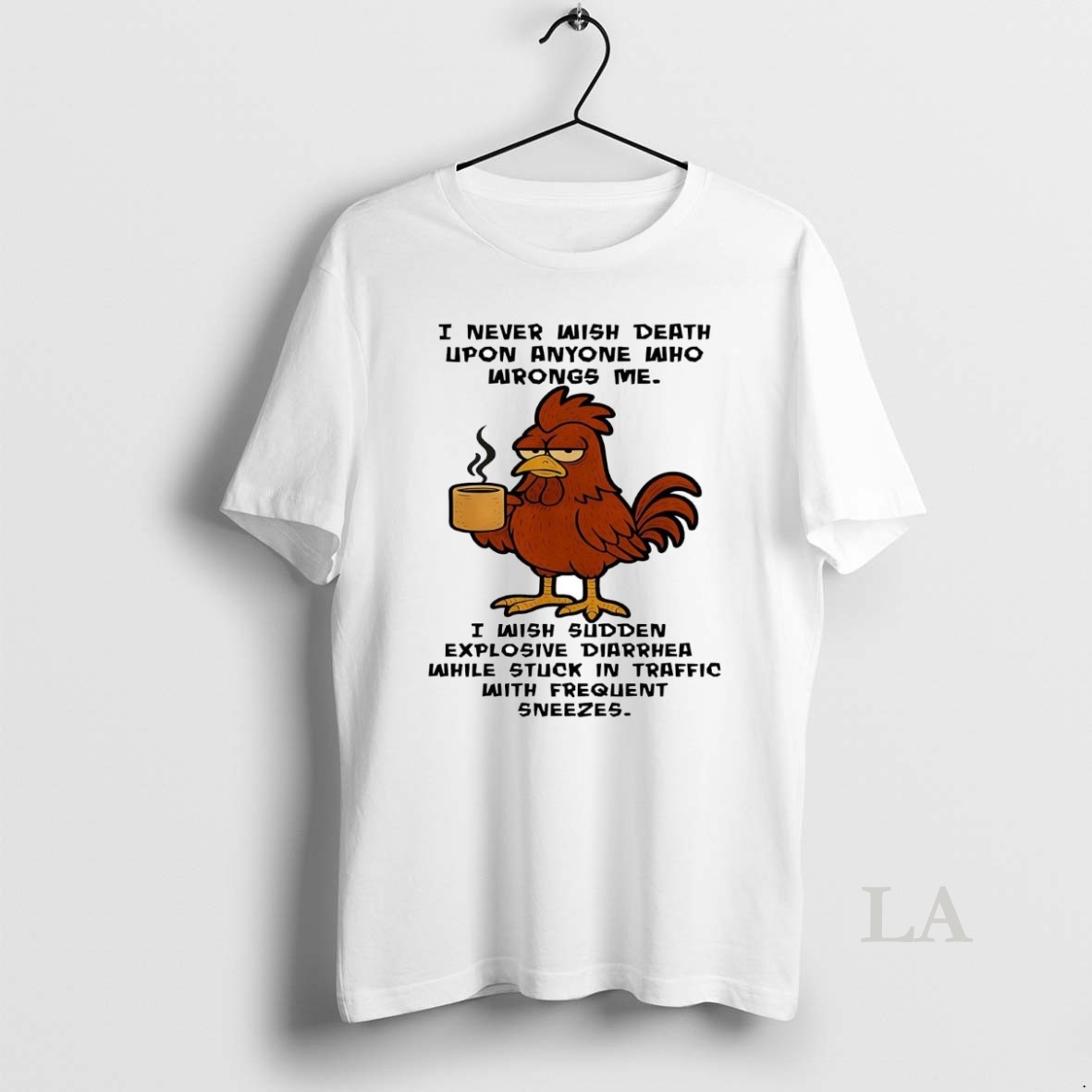 Original Chicken I Never Wish Death Upon Anyone Who Wrongs Me Shirt