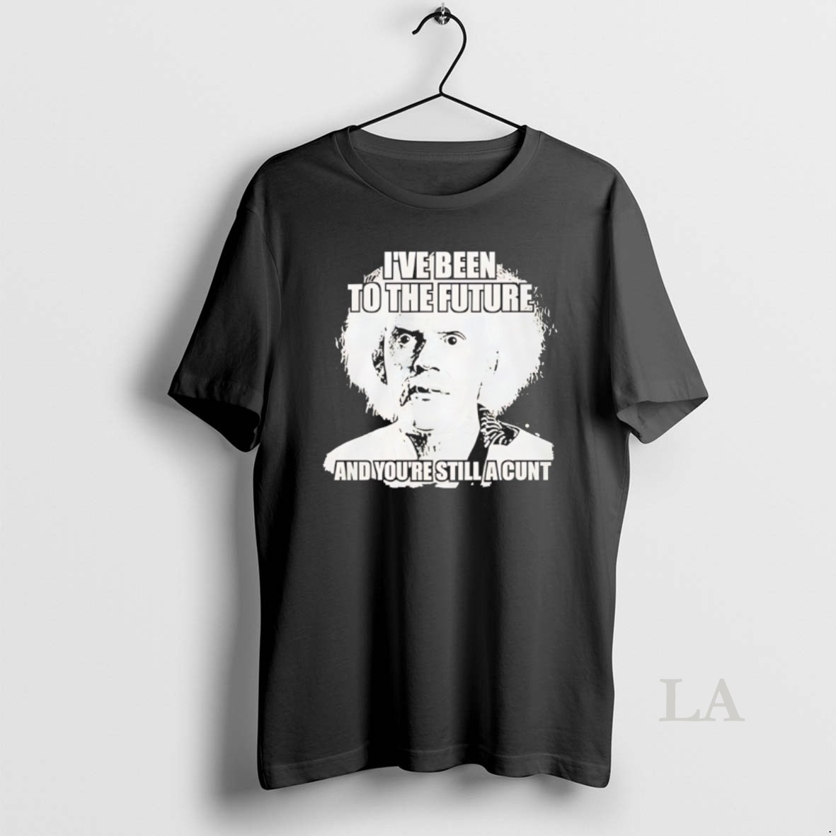 Original Doc Brown Ive Been To The Future And Youre Still A Cunt Shirt