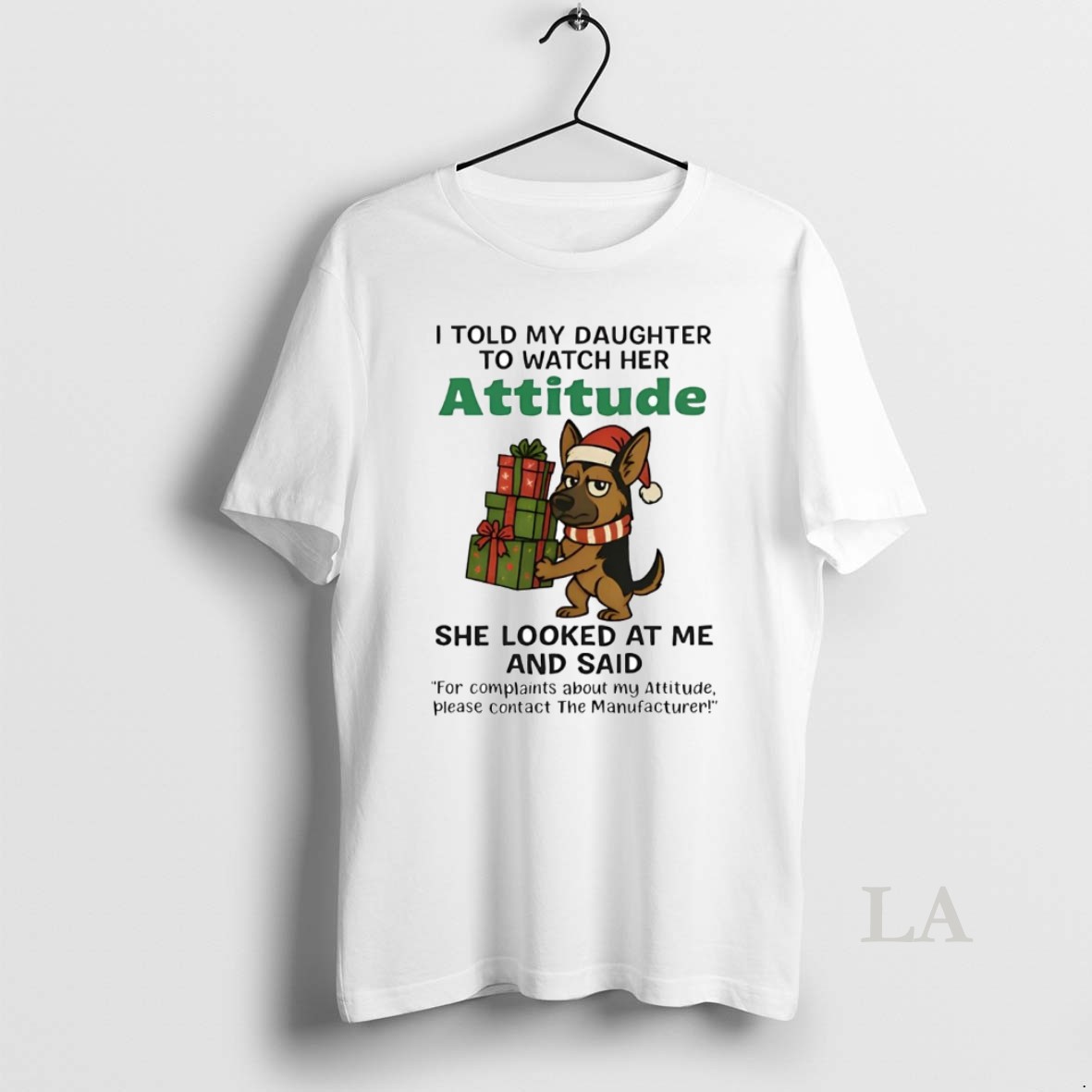 Original German Shepherd I Told My Daughter To Watch Her Attitude Christmas Shirt