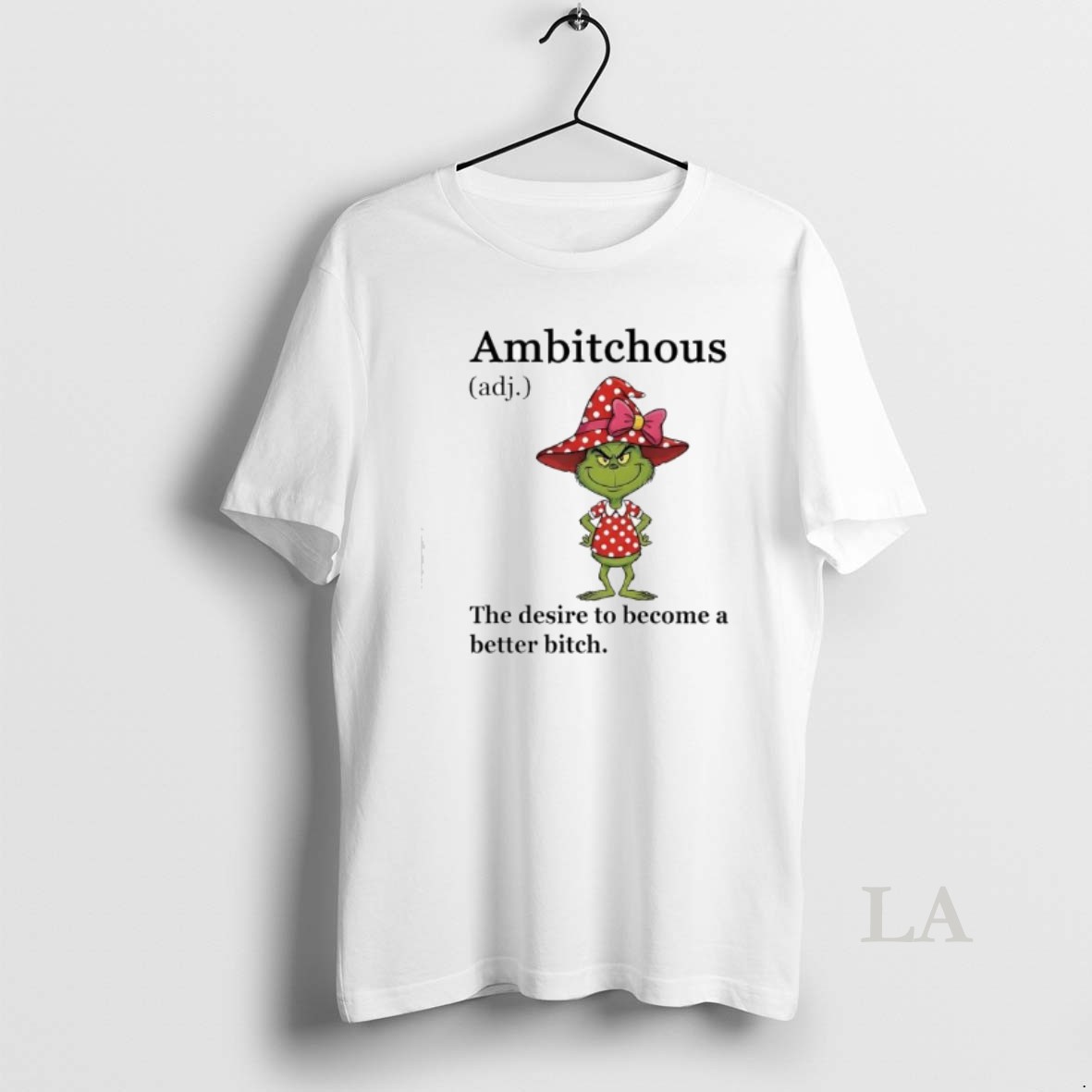 Original Grinch Ambitchous The Desire To Become A Better Bitch Shirt