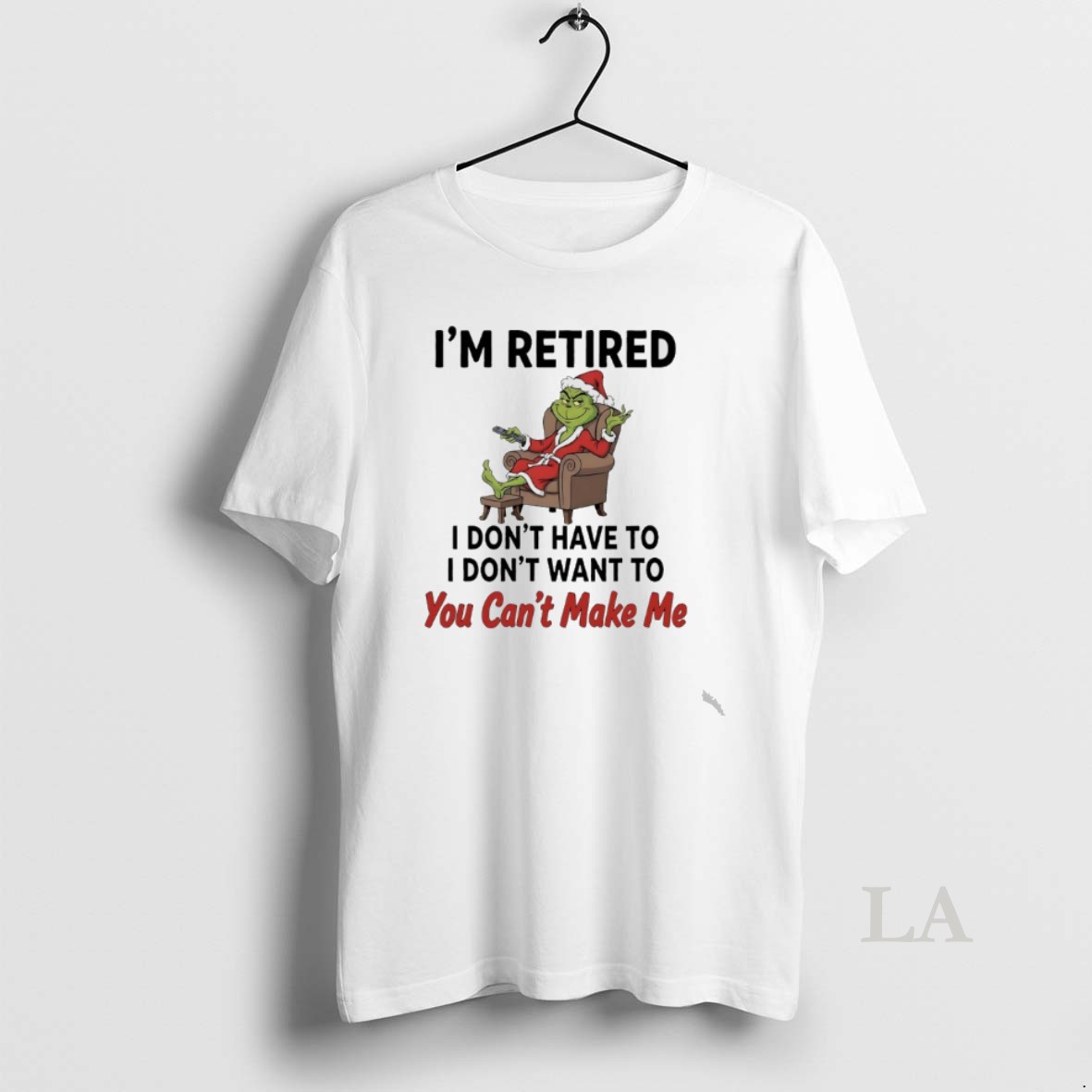Original Grinch Santa Movie Im Retired I Dont Have To I Dont Want To You Cant Make Me Shirt