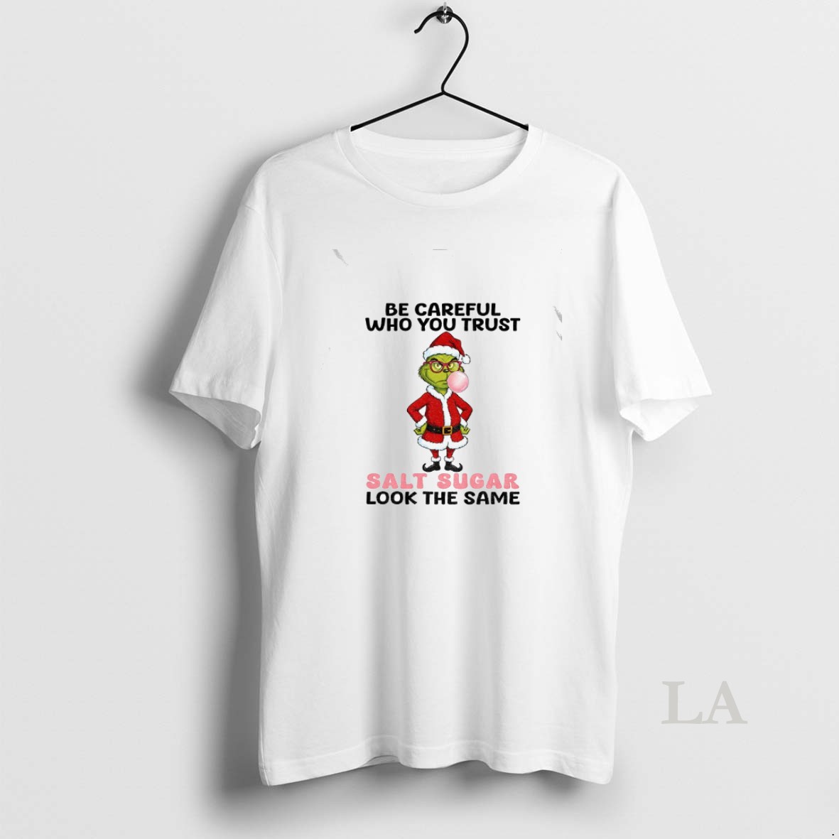 Original Grinch Santa Be Careful Who You Trust Salt Sugar Look The Same Christmas Shirt