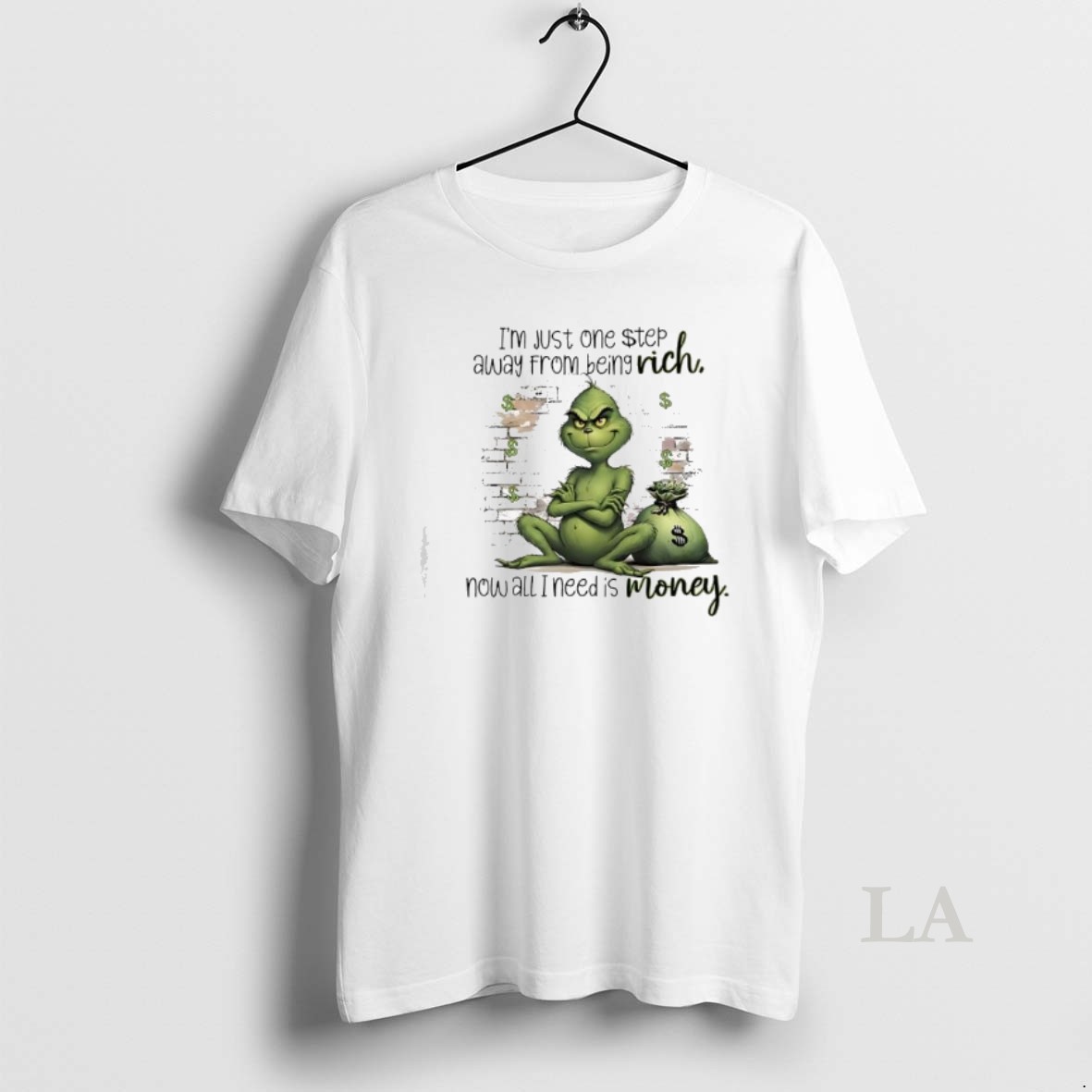 Original Grinch Just One Step Away From Being Rich Rich Now All I Need Is Money Shirt