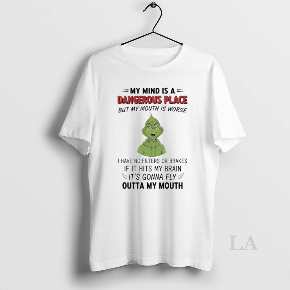 Original Grinch Mind Is A Dangerous Place But My Mouth Is Worse I Have No Filters Or Brakes Shirt