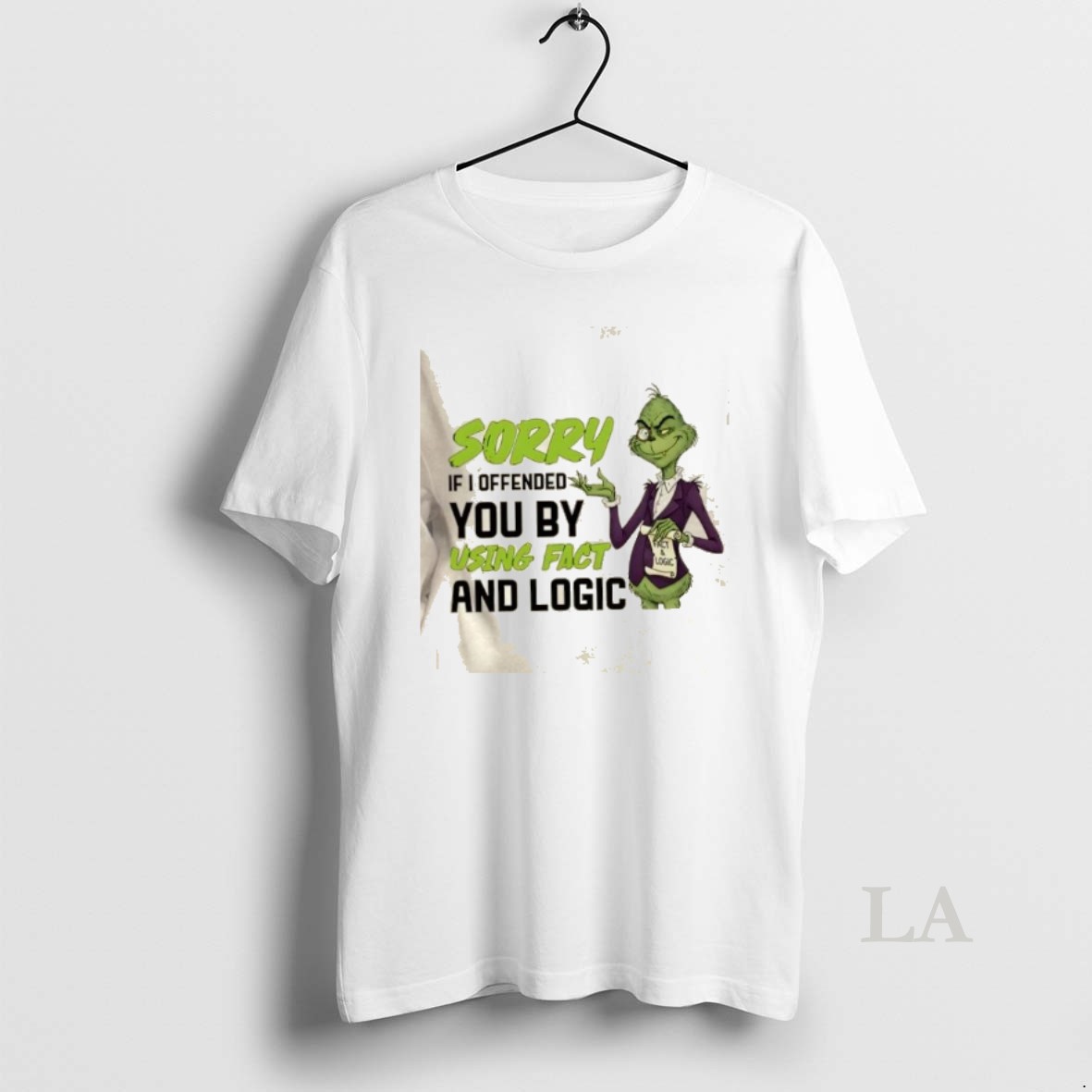 Original Grinch Sorry If I Offended You By Using Fact And Logic Shirt