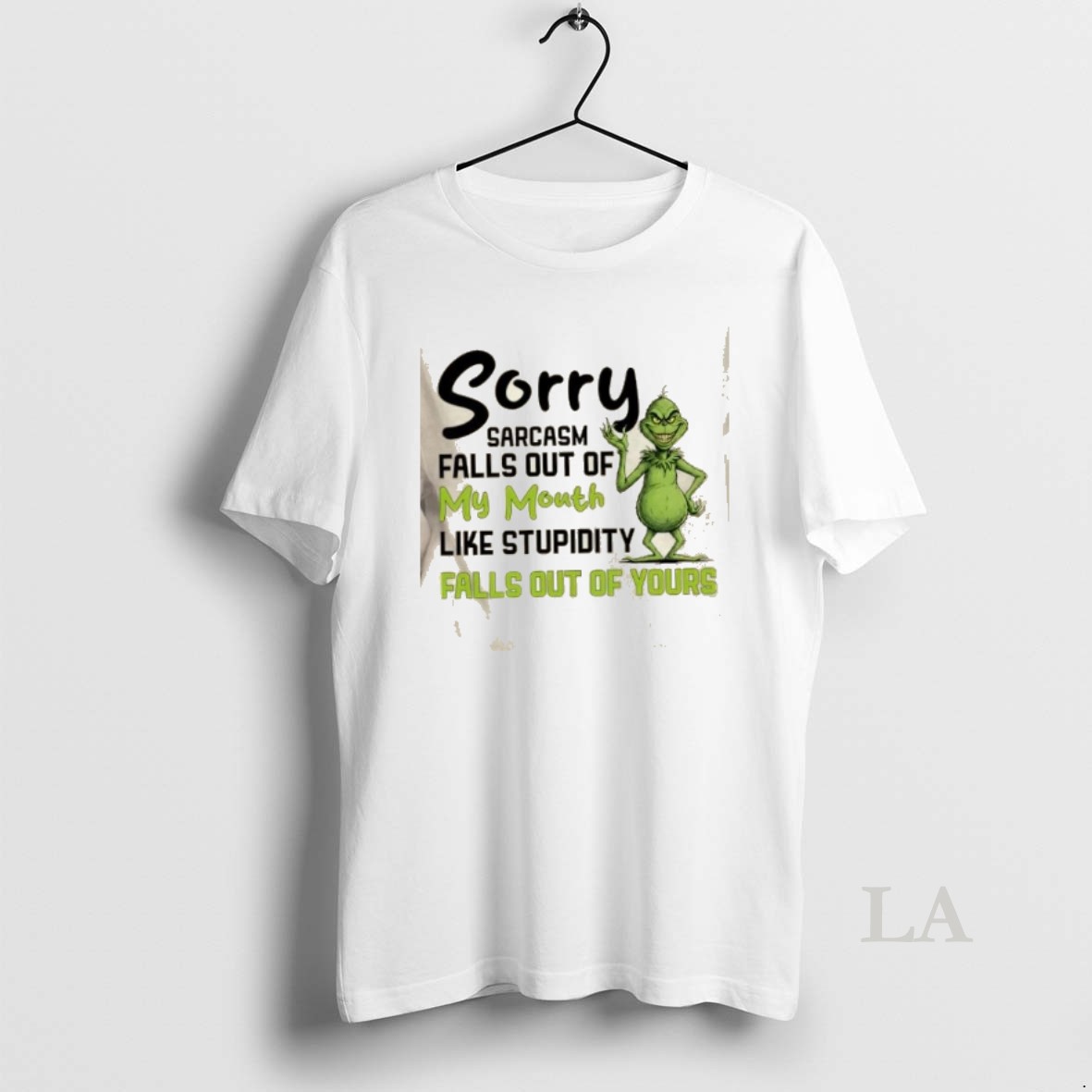 Original Grinch Sorry Sarcasm Falls Out Of My Mouth Like Stupidity Falls Out Of Yours Shirt