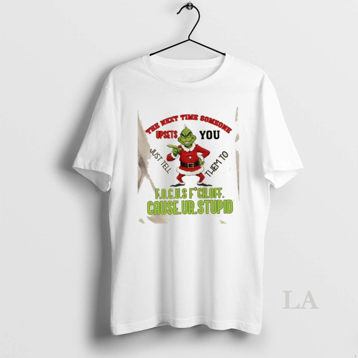 Original Grinch The Next Time Someone Upsets You Just Tell Them To F O C U Shirt