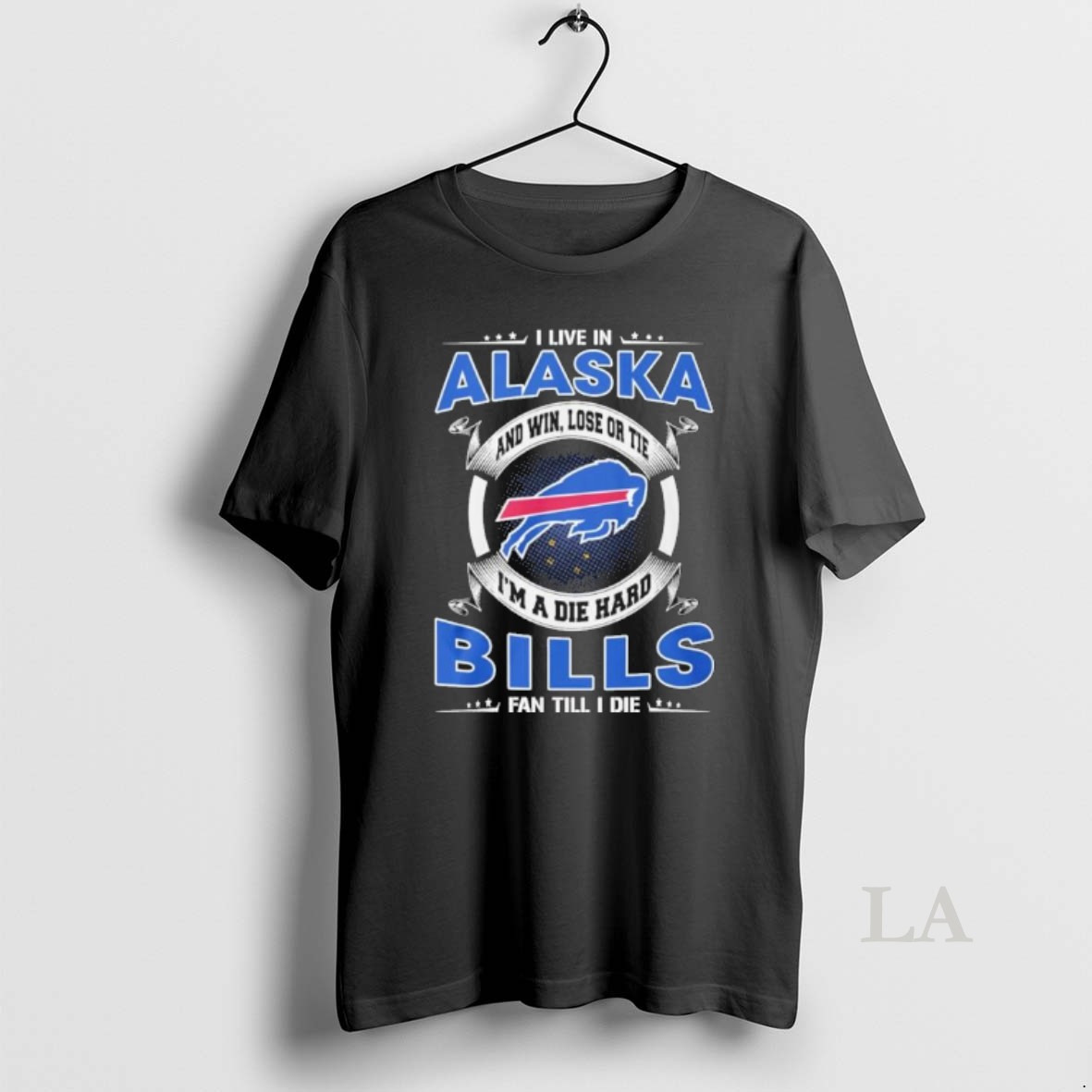 Original I Live In Alaska And Win Lose Or Tie Im A Die Hard Buffalo Bills Fan Till I Die Shirt