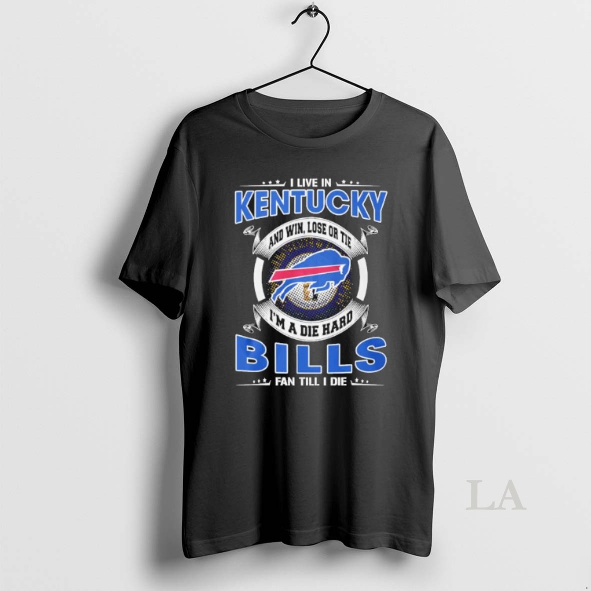 Original I Live In Kentucky And Win Lose Or Tie Im A Die Hard Buffalo Bills Fan Till I Die Shirt