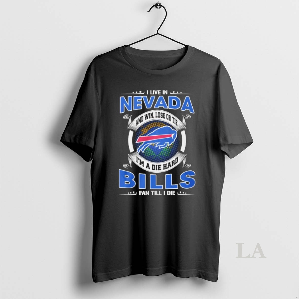Original I Live In Nevada And Win Lose Or Tie Im A Die Hard Buffalo Bills Fan Till I Die Shirt
