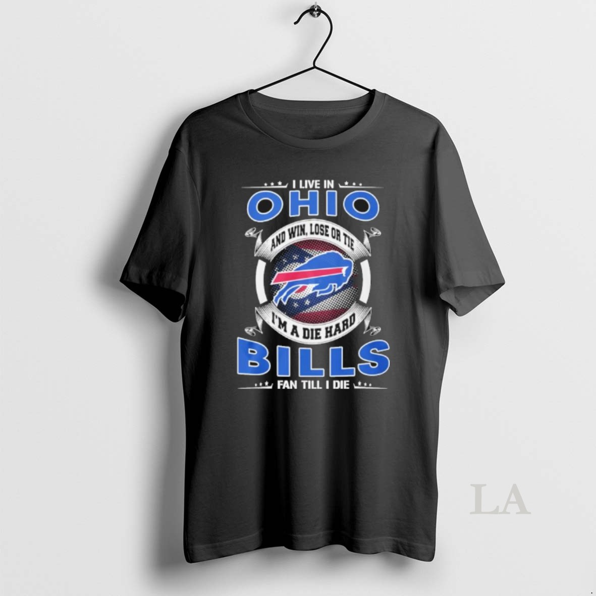Original I Live In Ohio And Win Lose Or Tie Im A Die Hard Buffalo Bills Fan Till I Die Shirt
