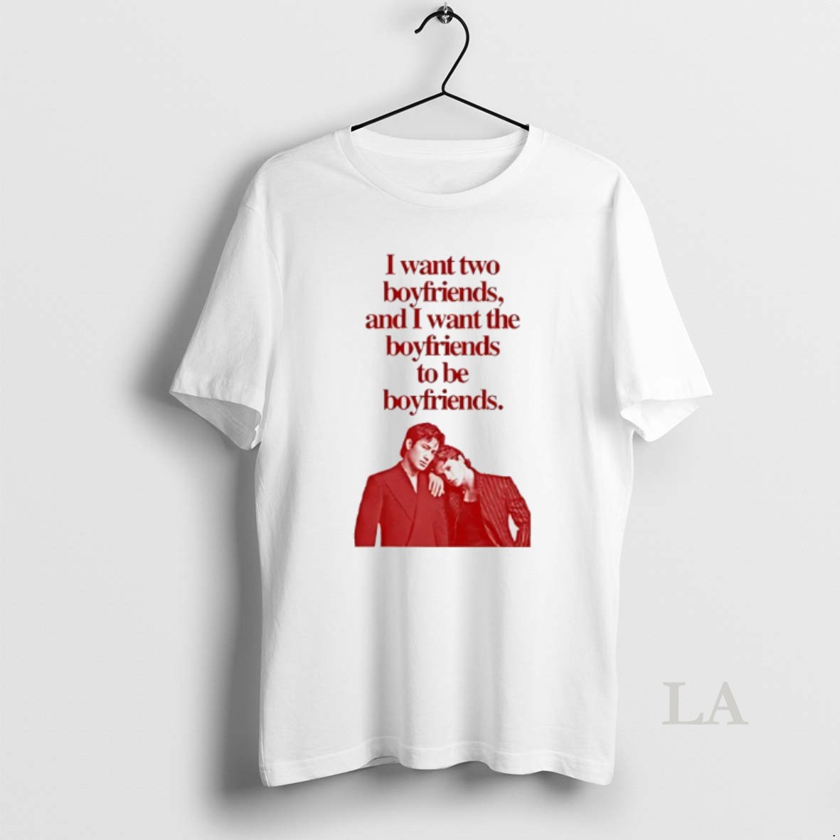 Original Ilya Shane I Want Two Boyfriends And I Want The Boyfriends To Be Boyfriends Shirt