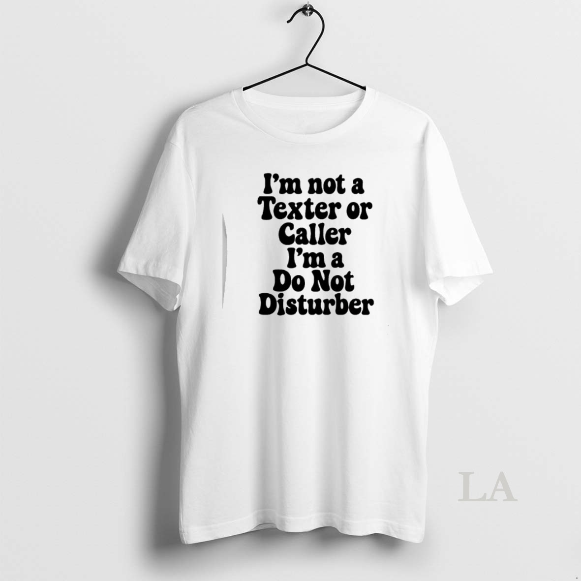 Original Im Not A Texter Or Caller Im A Do Not Disturb Shirt