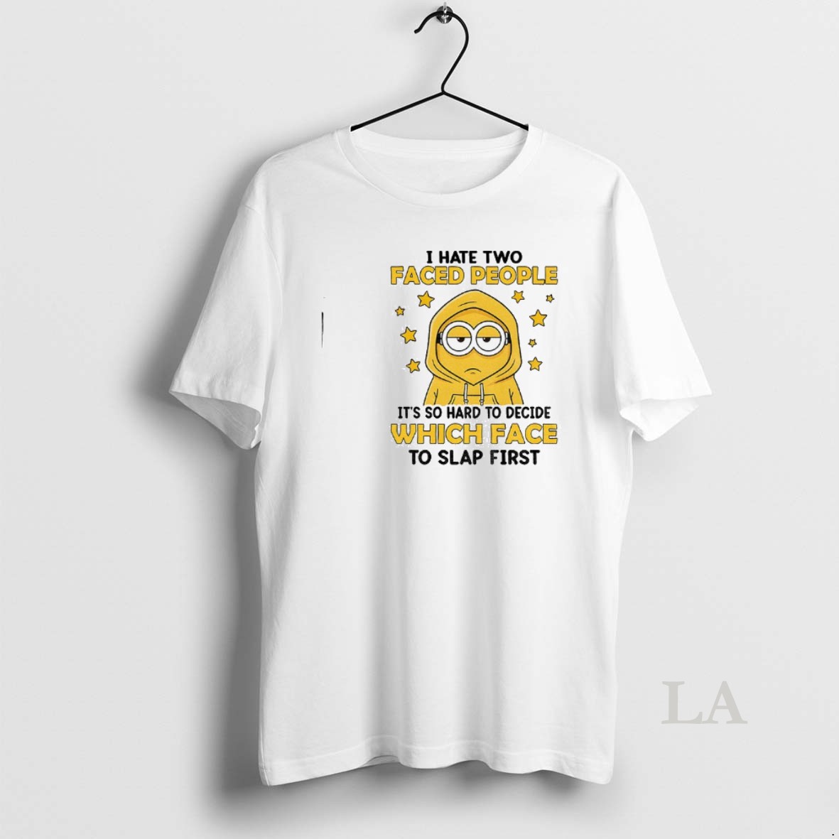 Original Minion I Hate Two Faced People Its So Hard To Decide Which Face To Slap First Shirt