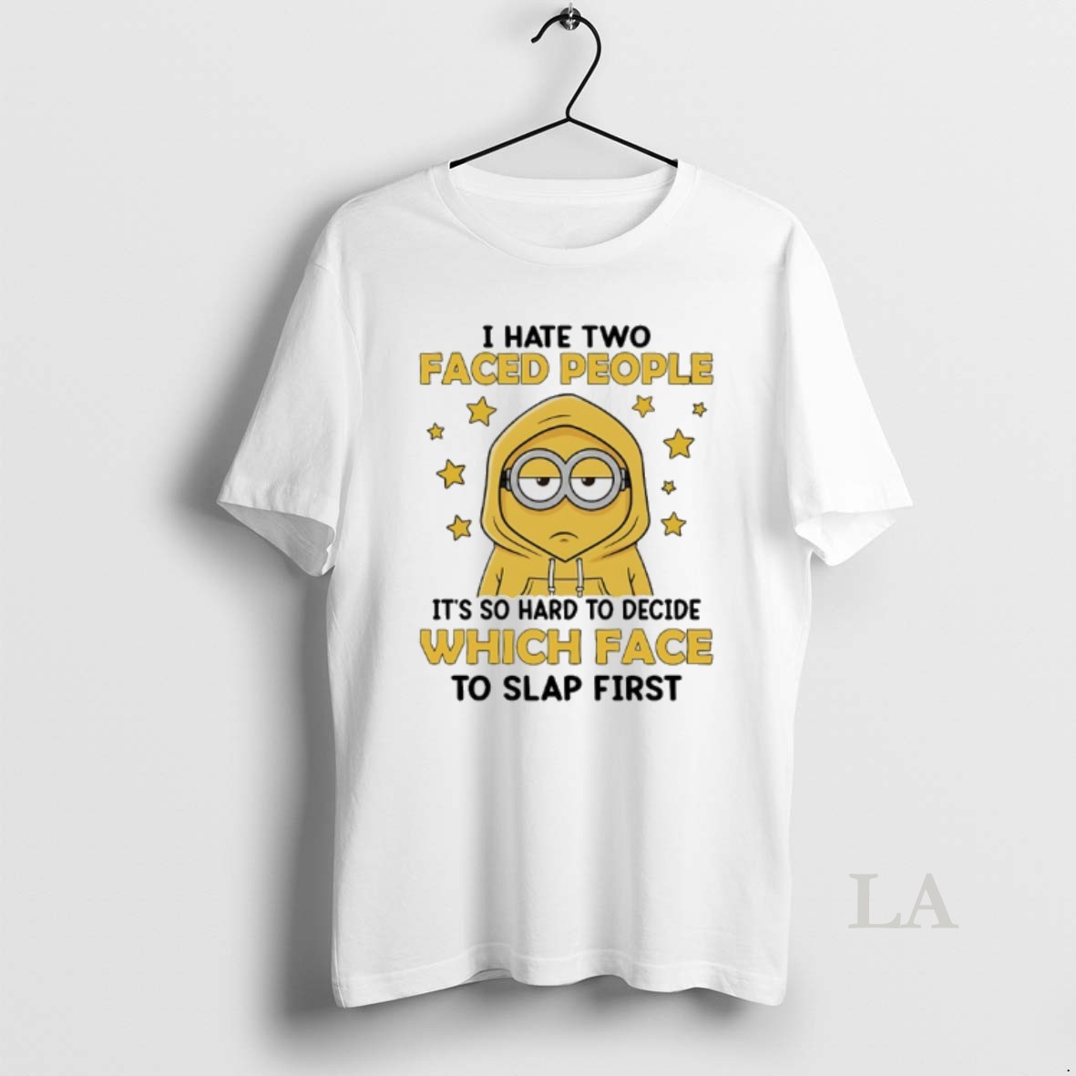 Original Minions I Hate Two Face People Its So Hard To Decide Which Face To Slap First Shirt
