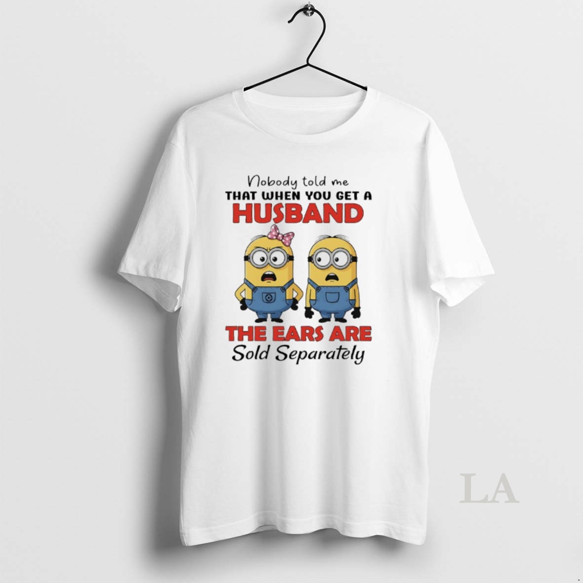 Original Minions Couple Nobody Told Me That When You Get A Husband The Ears Are Sold Separately Shirt