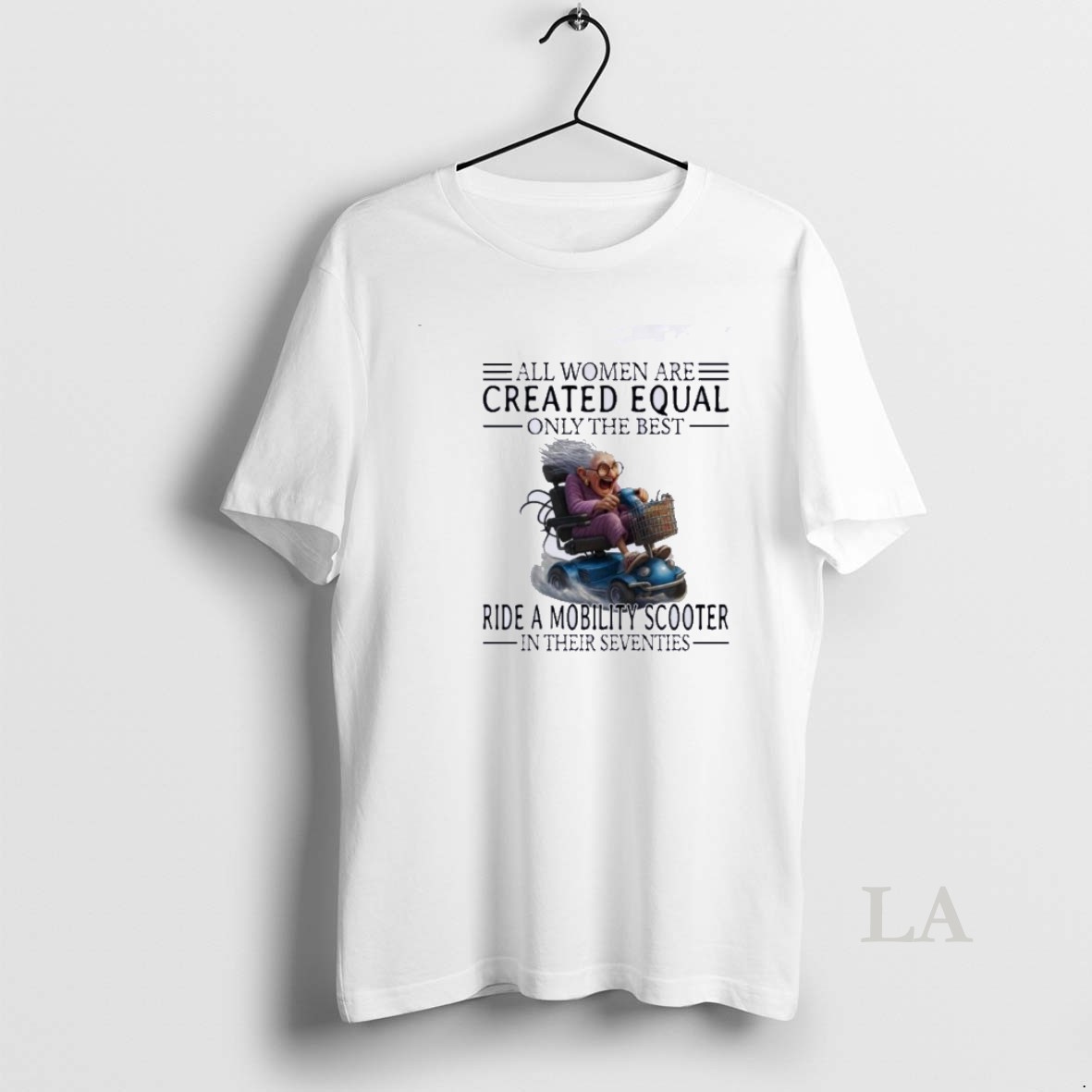 Original Mobility Scooter All Women Are Created Equal Only The Best Shirt