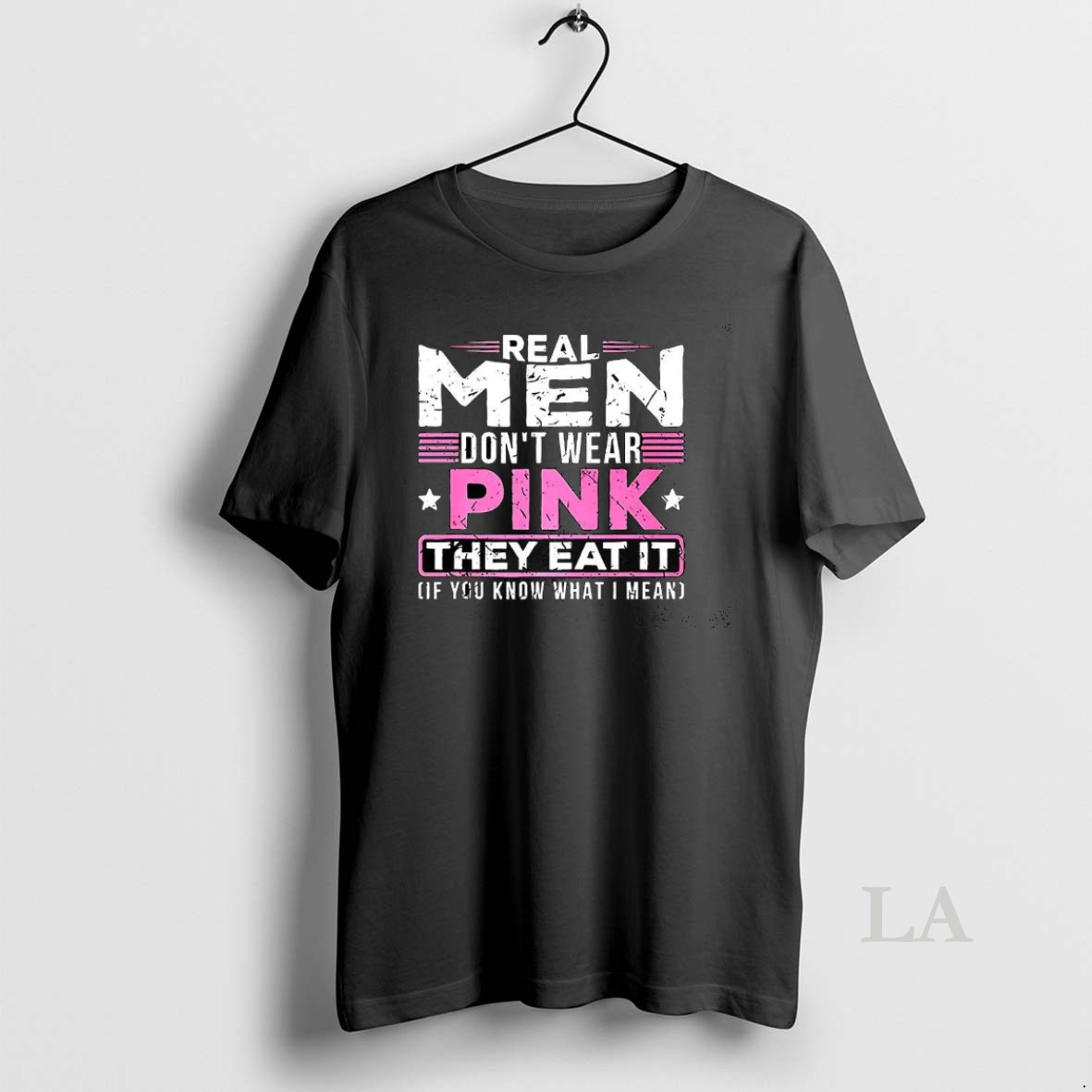 Original Real Men Dont Wear Pink They Eat It If You Know What I Mean Slogan Meme Shirt