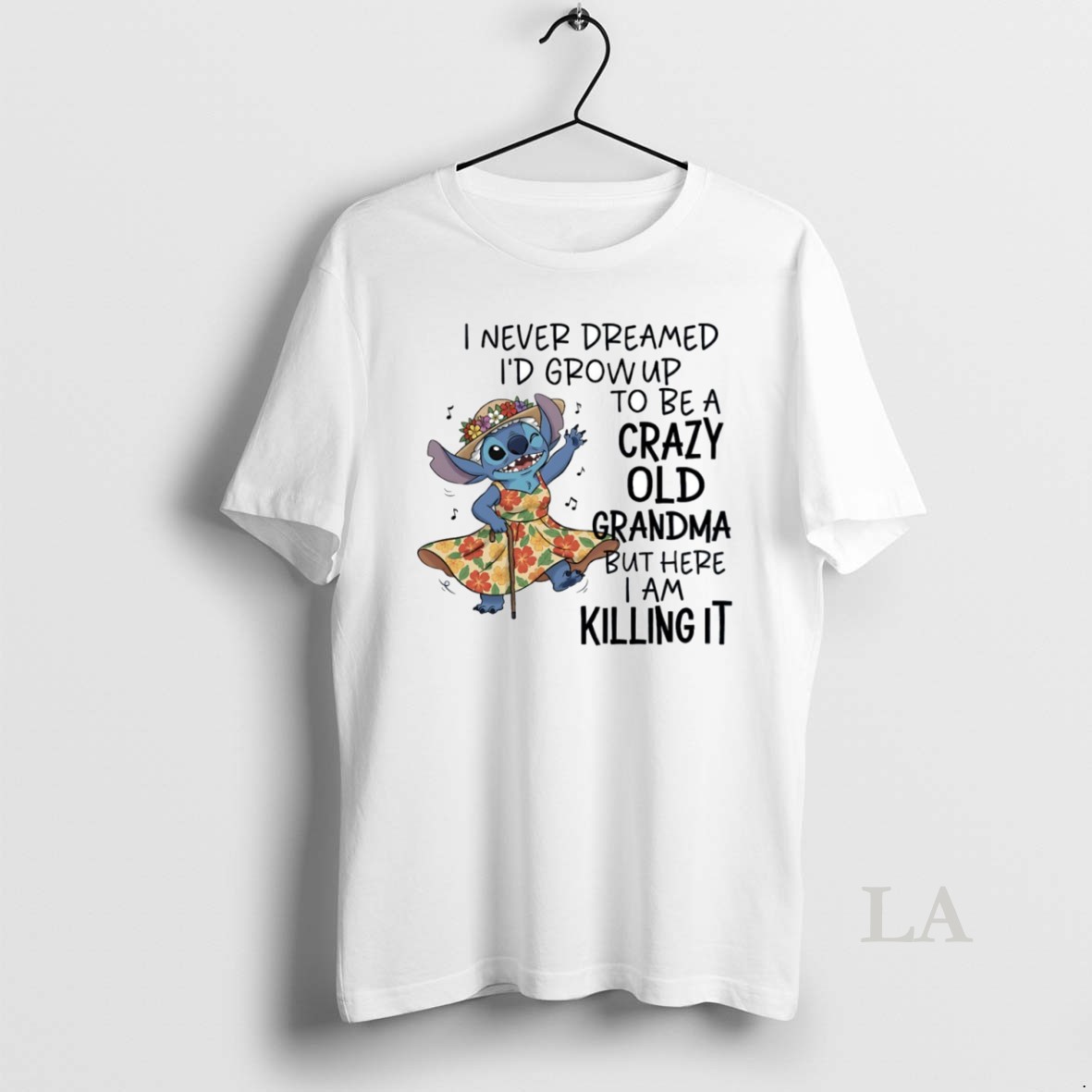 Original Stitch I Never Dreamed Id Grow Up To Be A Crazy Old Grandma But Here I Am Killing It Circle Shirt