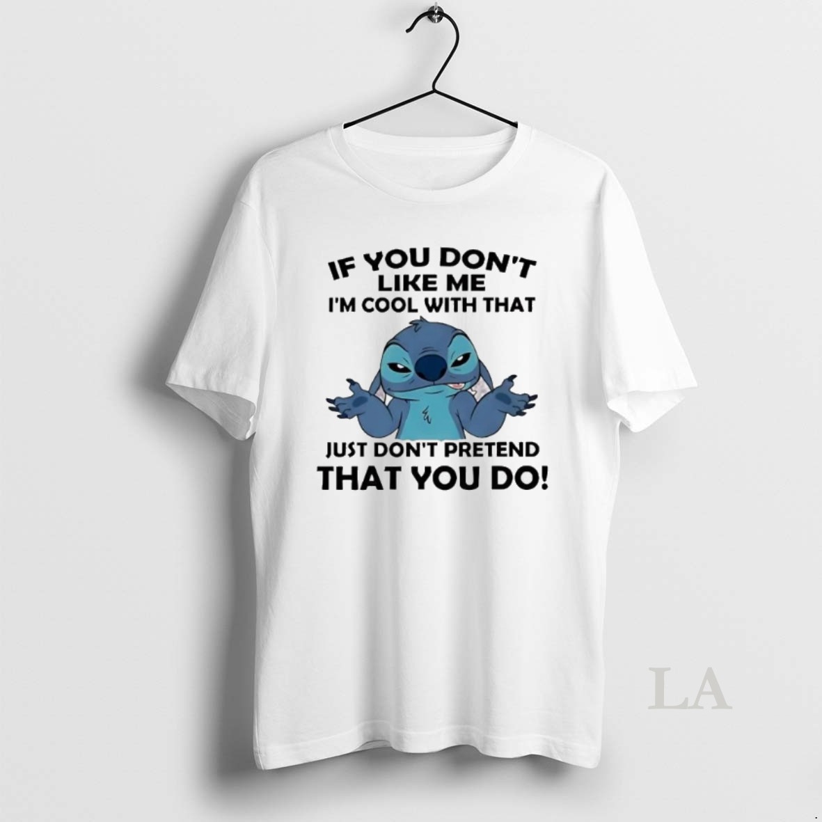 Original Stitch If You Dont Like Me Im Cool With That Just Dont Pretend Shirt