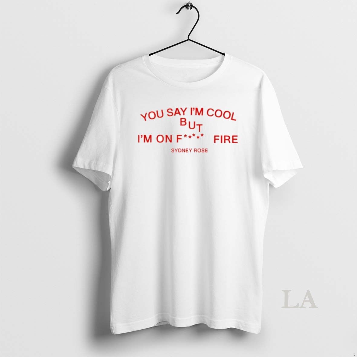 Original Sydney Rose You Say Im Cool Shirt