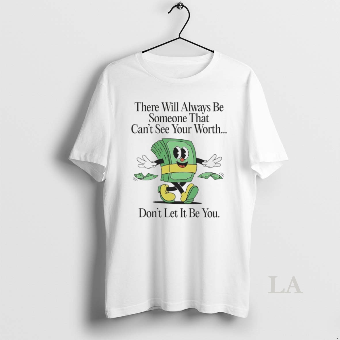 Original There Will Always Be Someone That Cant See Your Worth Shirt