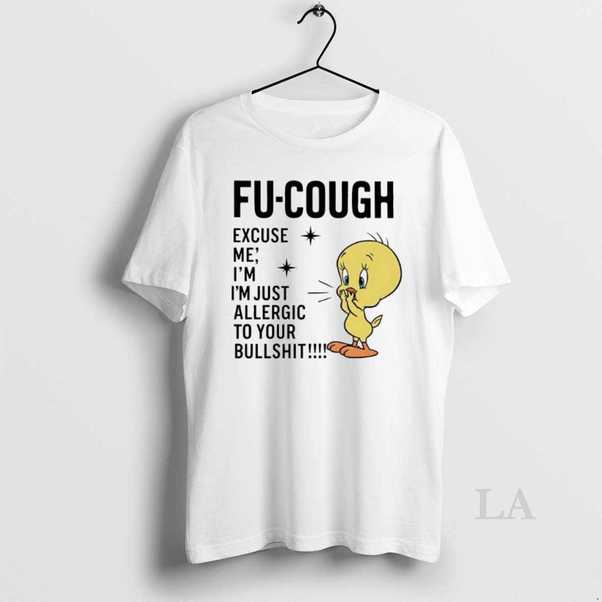 Original Tweety Fu Cough Excuse Me Im Just Allergic To Your Bullshit Shirt