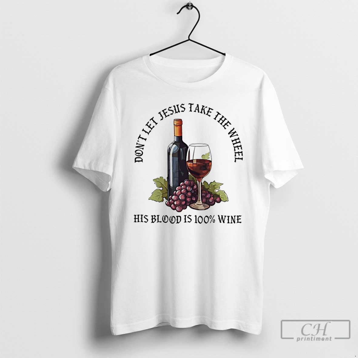 Premium Dont Let Jesus Take The Wheel His Blood Is 100 Wine T Shirts Sweater Hoodie