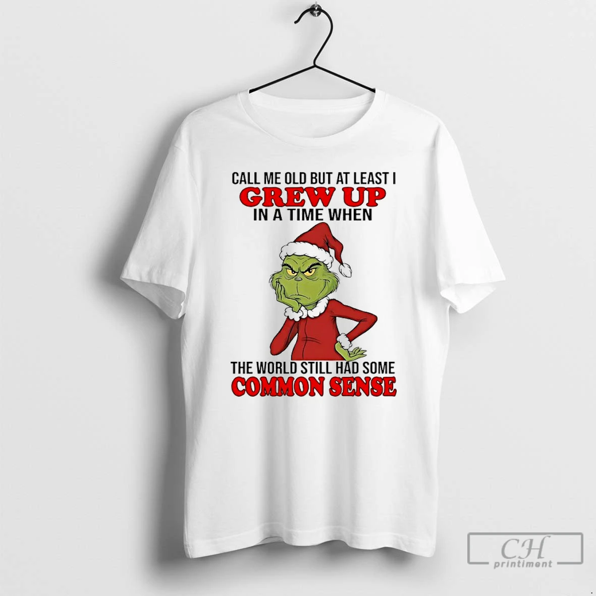 Premium Grinch Call Me Old But At Least I Grew Up In A Time When The World Still Had Some Common Sense Christmas T Shirts Sweater Hoodie