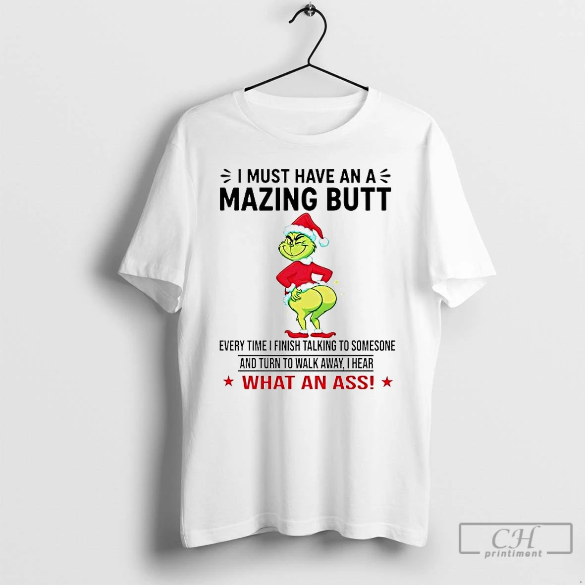 Premium Grinch I Must Have An A Mazing Butt What An Ass T Shirts Sweater Hoodie