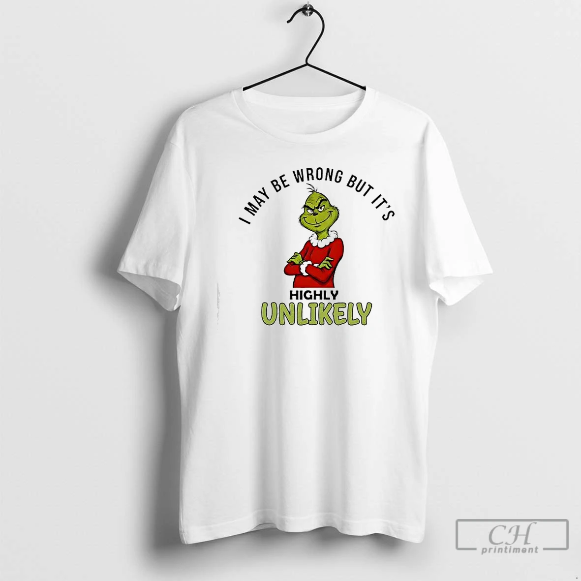 Premium Grinch May Be Wrong But Its Highly Unlikely T Shirts Sweater Hoodie