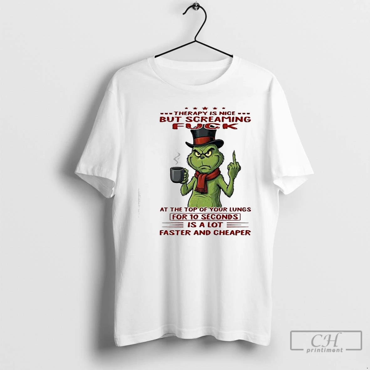 Premium Grinch Therapy Is Nice But Screaming Fuck At The Top Of Your Lungs For 10 Seconds Is A Lot Faster And Cheaper T Shirts Sweater Hoodie