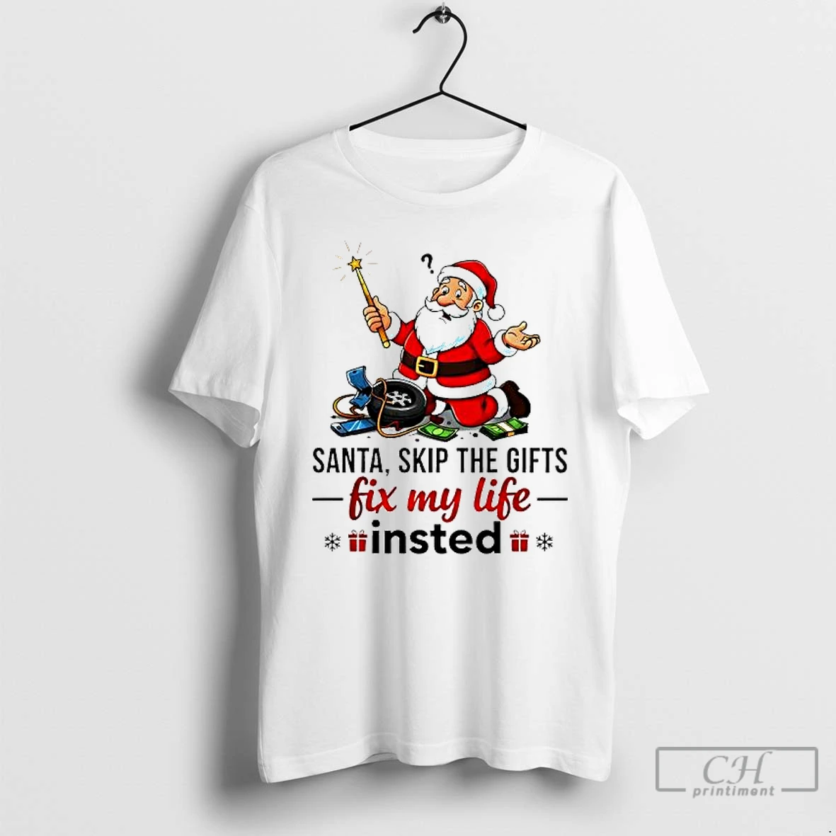 Premium Santa Skip The Gifts Fix My Life Insted T Shirts Sweater Hoodie