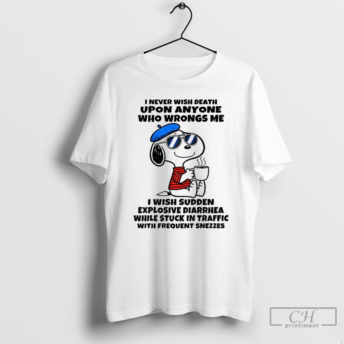 Premium Snoopy I Never Wish Death Upon Anyone Who Wrongs Me I Wish Sudden Explosive Diarrhea While Stuck In Traffic With Frequent Sneezes T Shirts Sweater Hoodie