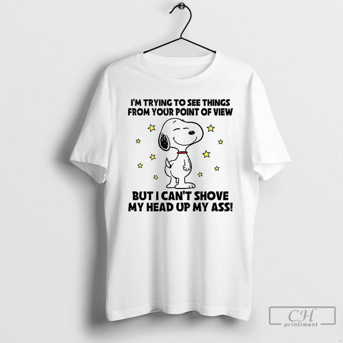 Premium Snoopy Im Trying To See Things From Your Point Of View But I Cant Shove My Head Up My Ass T Shirts Sweater Hoodie